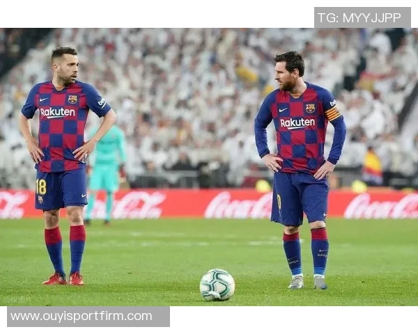 巴萨铭记阿尔巴的传奇旅程独特边后卫书写辉煌历史 巴萨铭记阿尔巴的传奇旅程独特边后卫书写辉煌历史